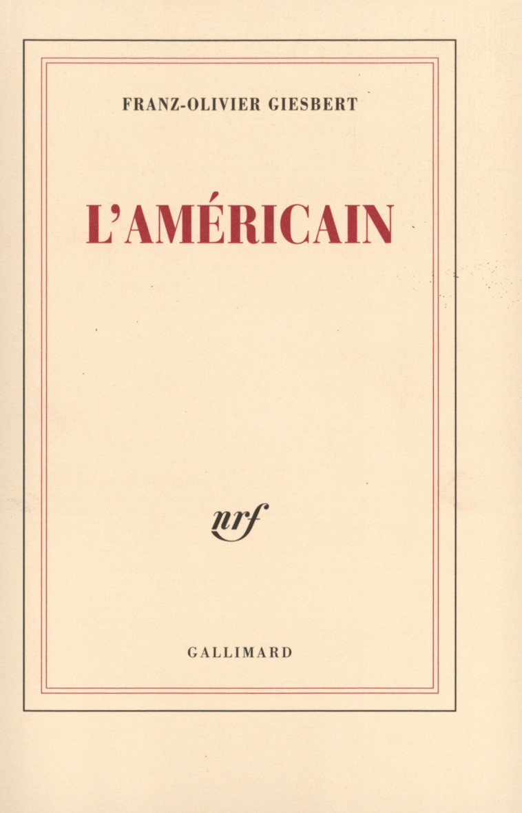 L'Américain - Franz-Olivier Giesbert - GALLIMARD