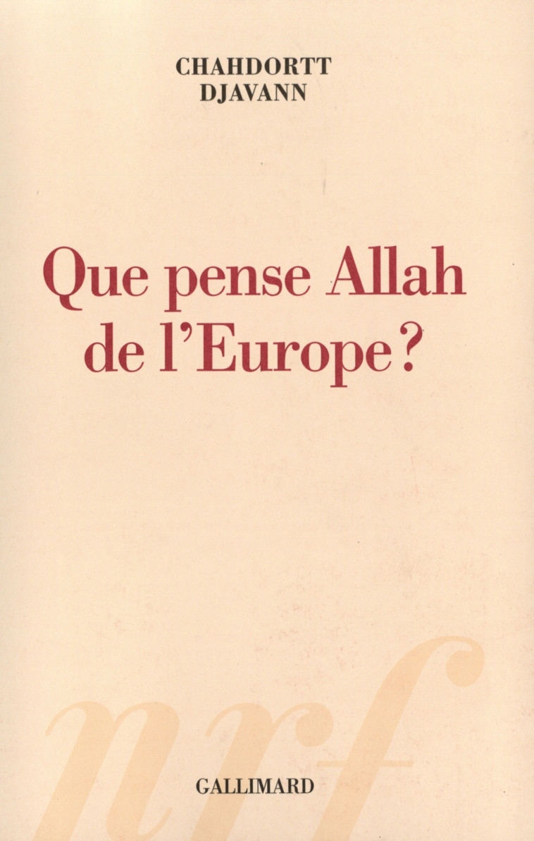 Que pense Allah de l'Europe ? - Chahdortt Djavann - GALLIMARD