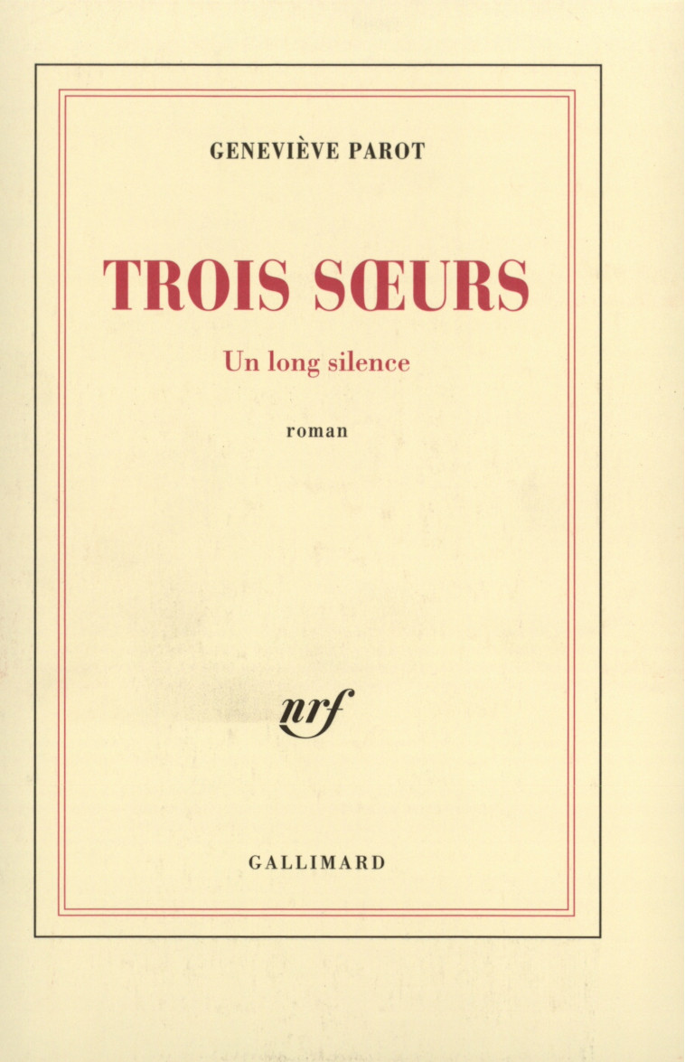 Trois soeurs - Geneviève Parot - GALLIMARD