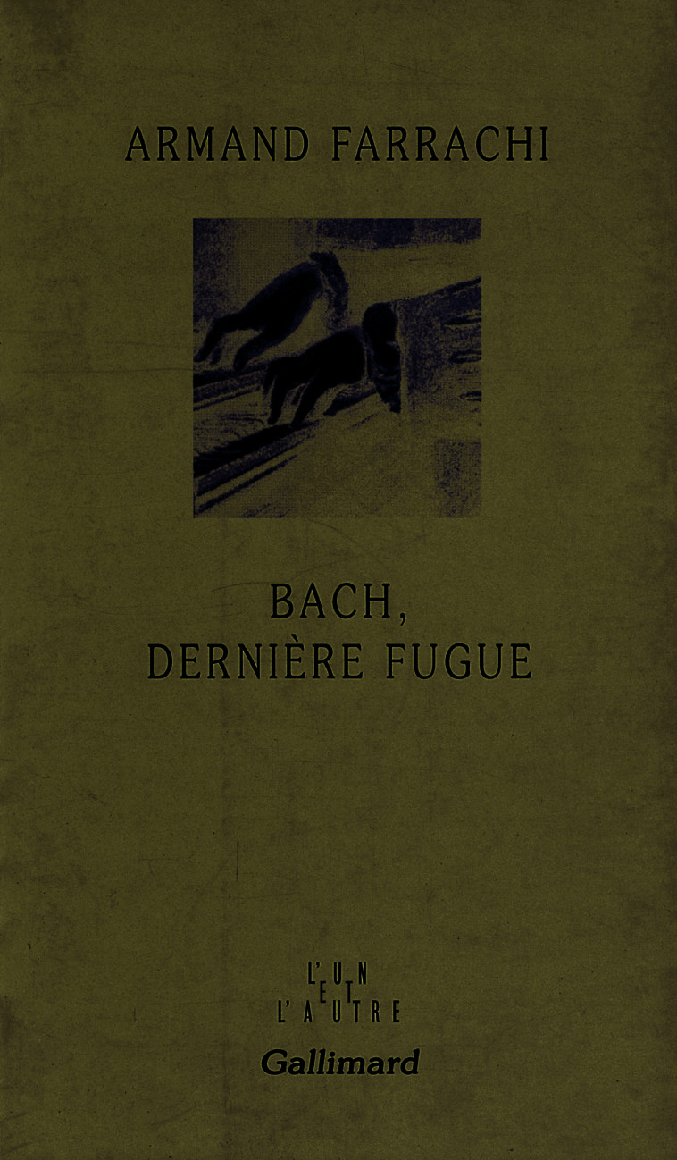 Bach, dernière fugue - Armand FARRACHI - GALLIMARD