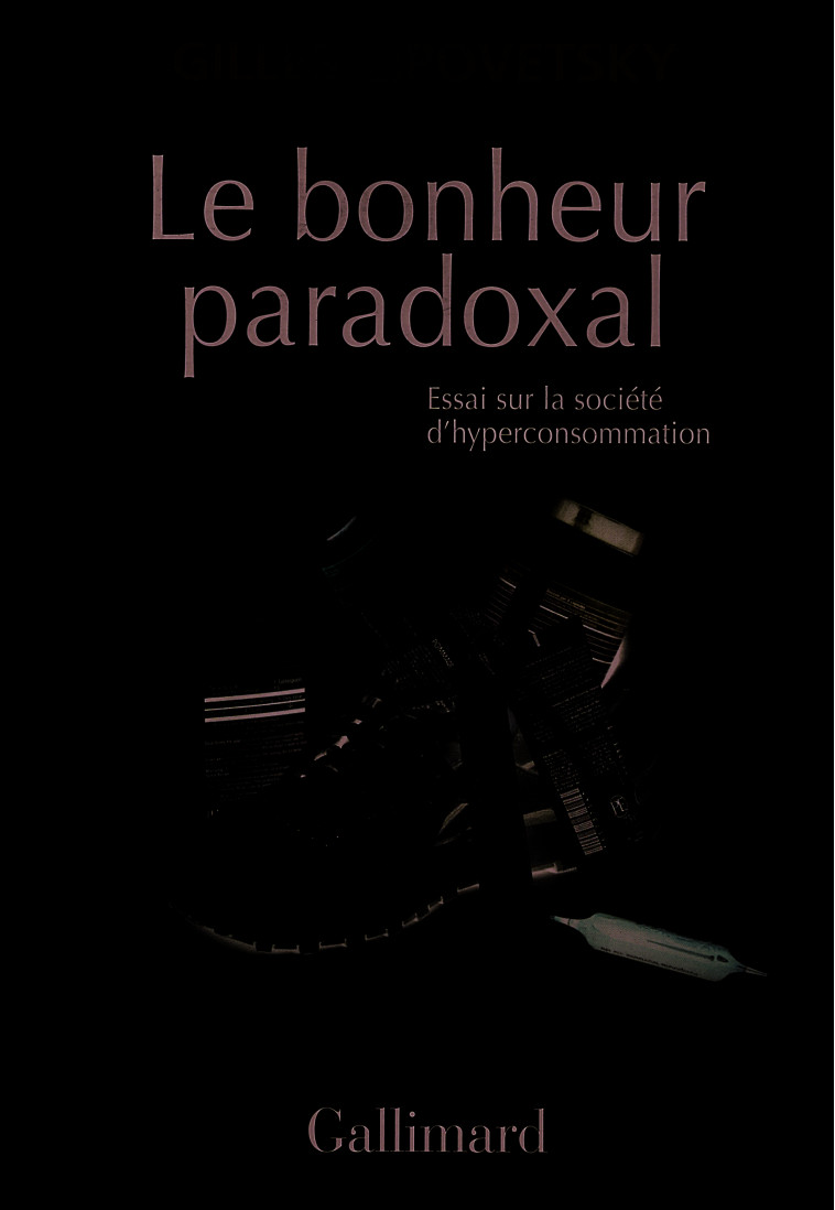 Le bonheur paradoxal - Gilles Lipovetsky - GALLIMARD