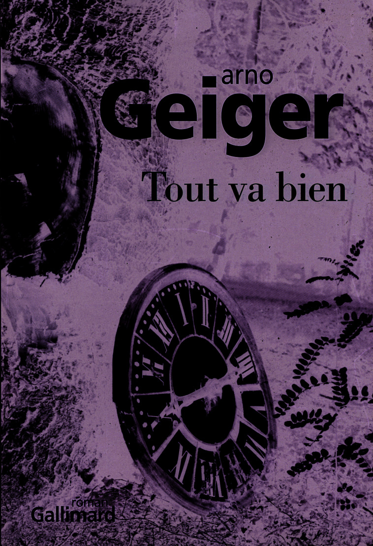 Tout va bien - Arno Geiger - GALLIMARD