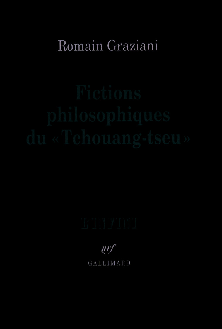 Fictions philosophiques du "Tchouang-tseu" - Romain Graziani - GALLIMARD