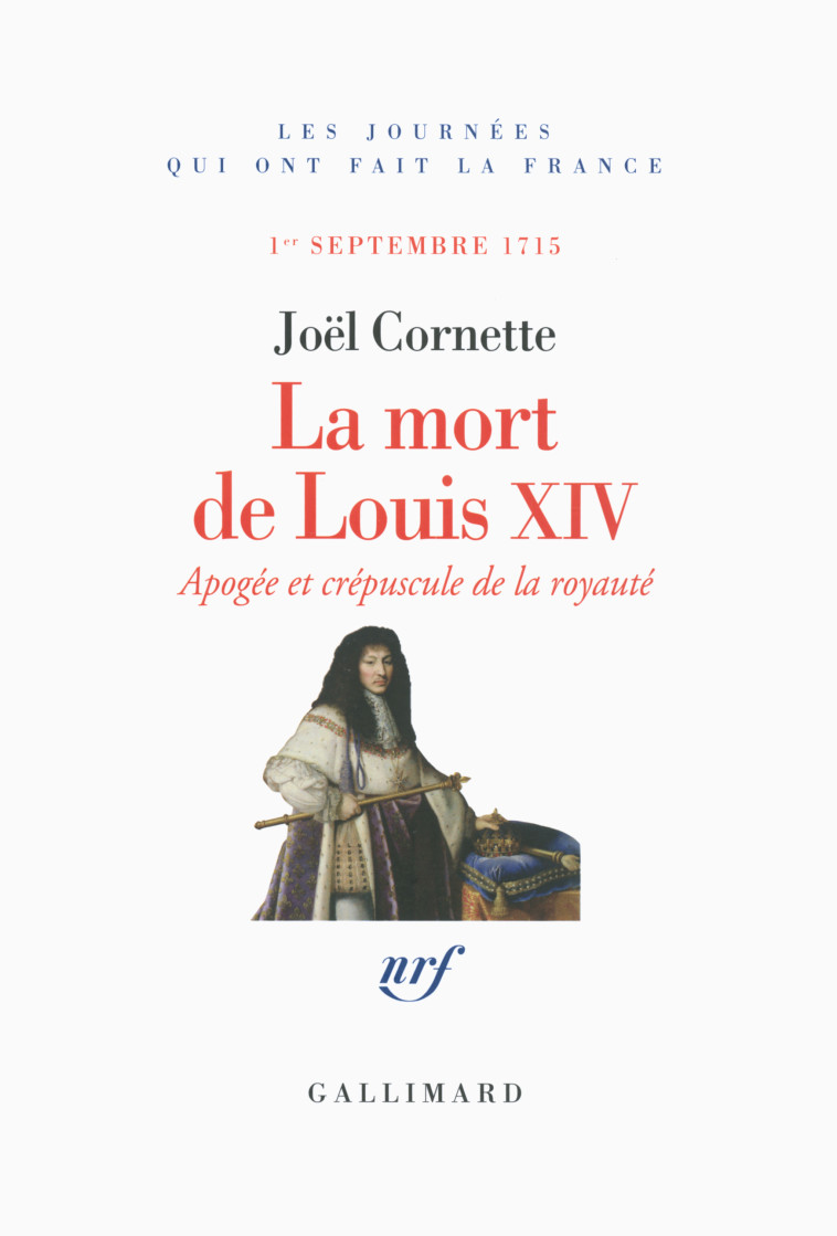 La mort de Louis XIV - Joël Cornette - GALLIMARD