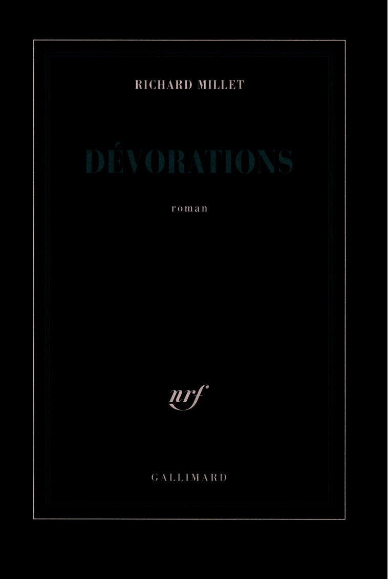 Dévorations - Richard Millet - GALLIMARD