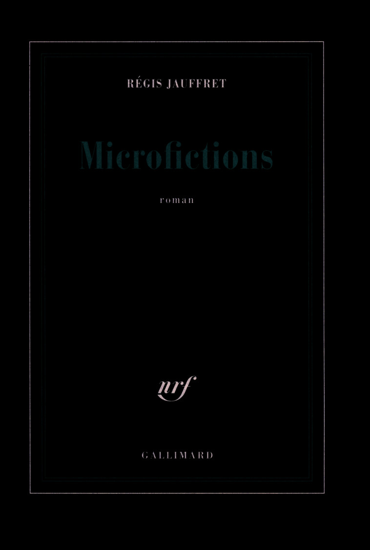 Microfictions - Régis Jauffret - GALLIMARD