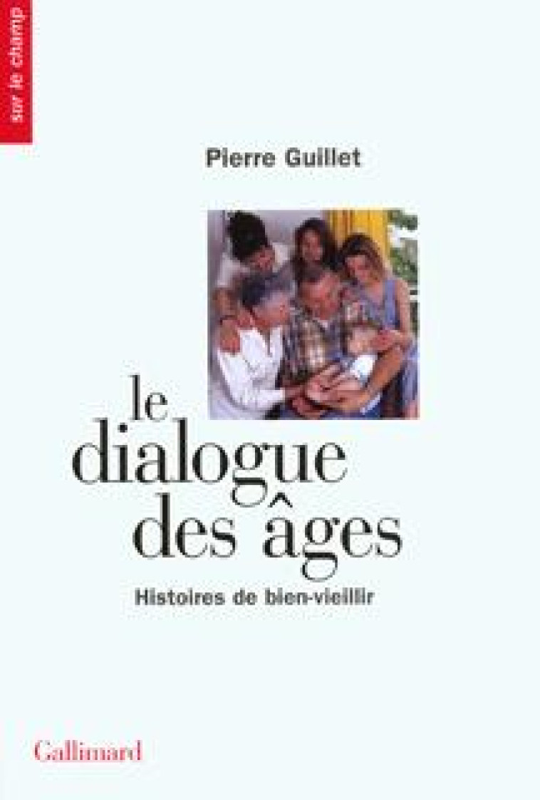 Le dialogue des âges - Pierre Guillet - GALLIMARD