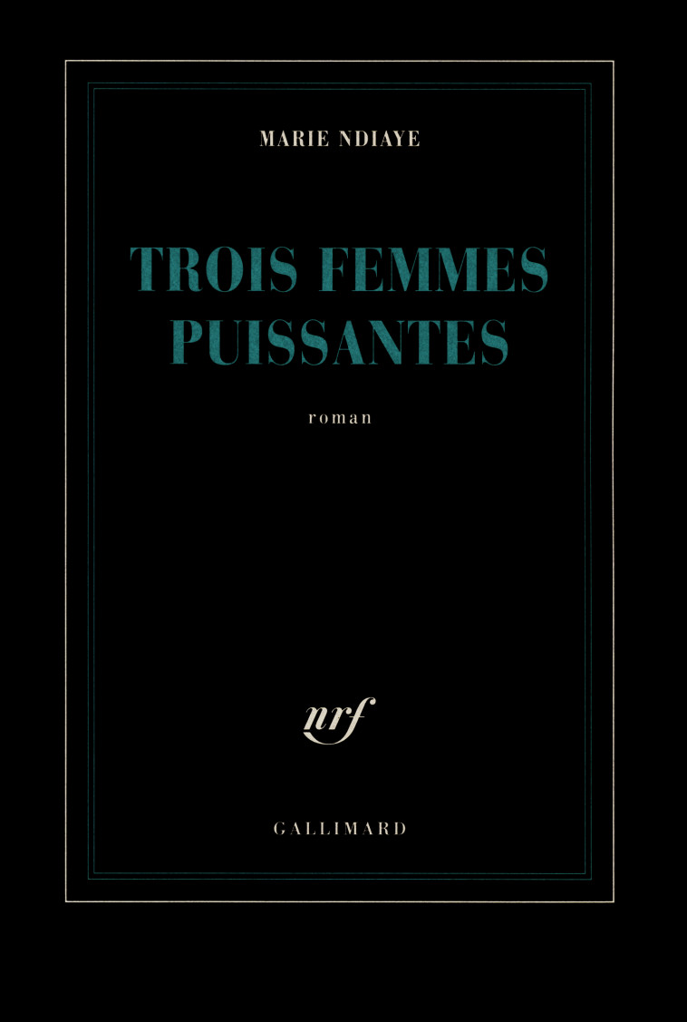 Trois femmes puissantes - Marie Ndiaye - GALLIMARD