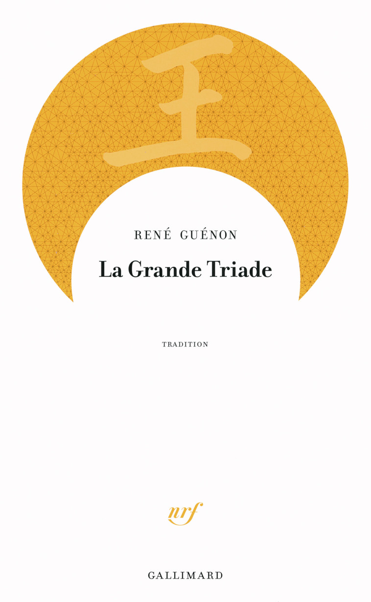 La Grande Triade - René GUÉNON - GALLIMARD