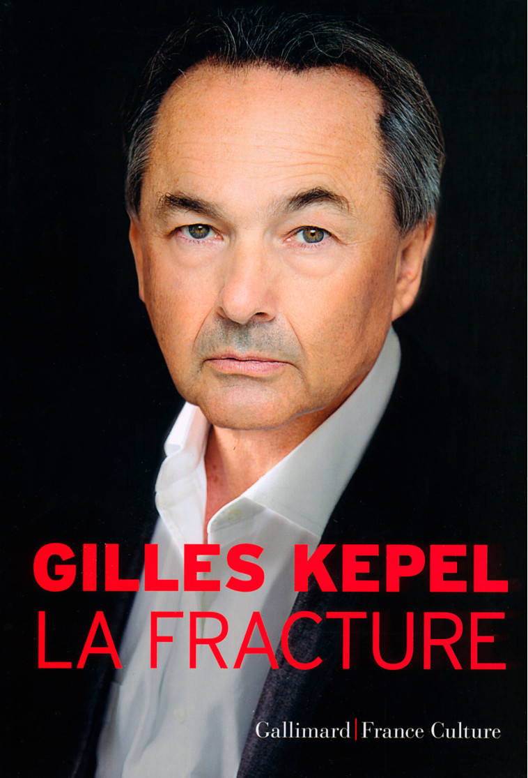 La Fracture - Gilles Kepel - GALLIMARD