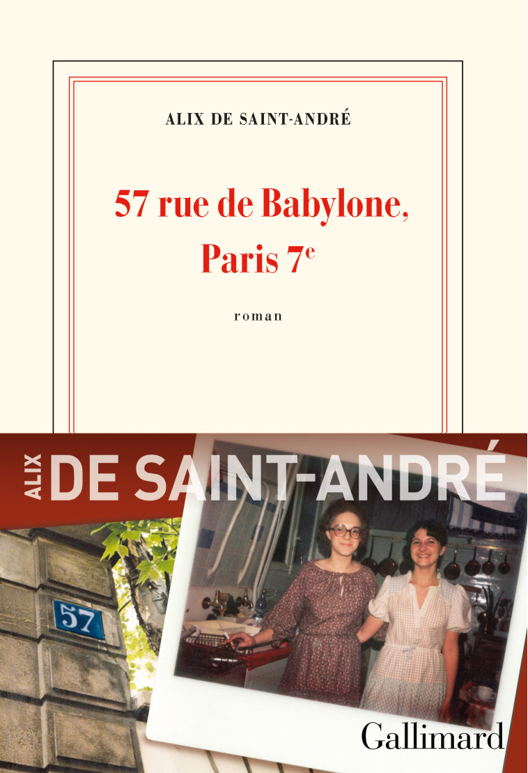 57, rue de Babylone Paris 7ᵉ - Alix de Saint-André - GALLIMARD