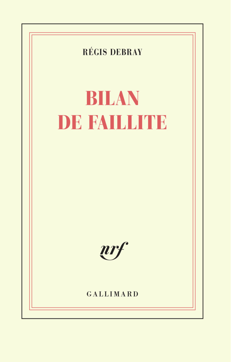 Bilan de faillite - Régis Debray - GALLIMARD