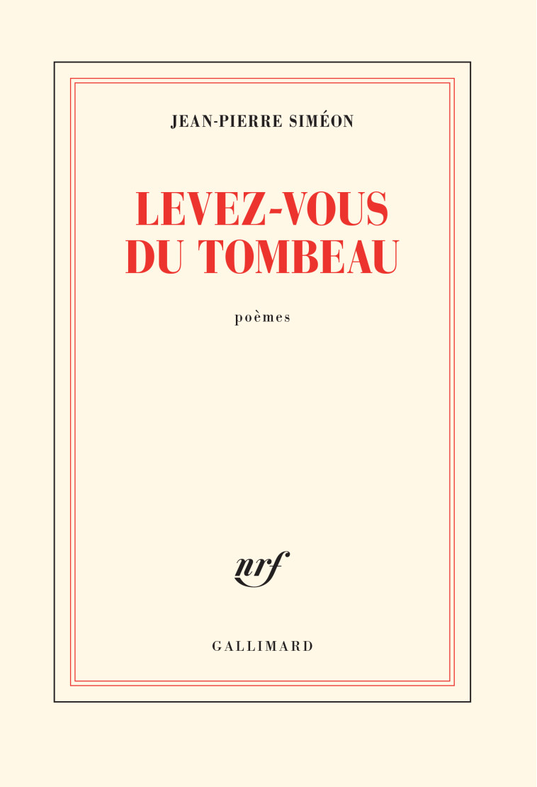 Levez-vous du tombeau - Jean-Pierre Siméon - GALLIMARD