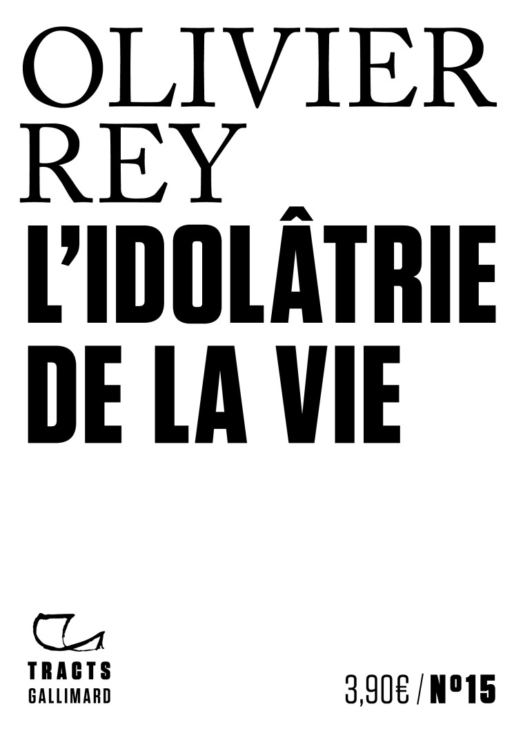 L'Idolâtrie de la vie - Olivier Rey - GALLIMARD