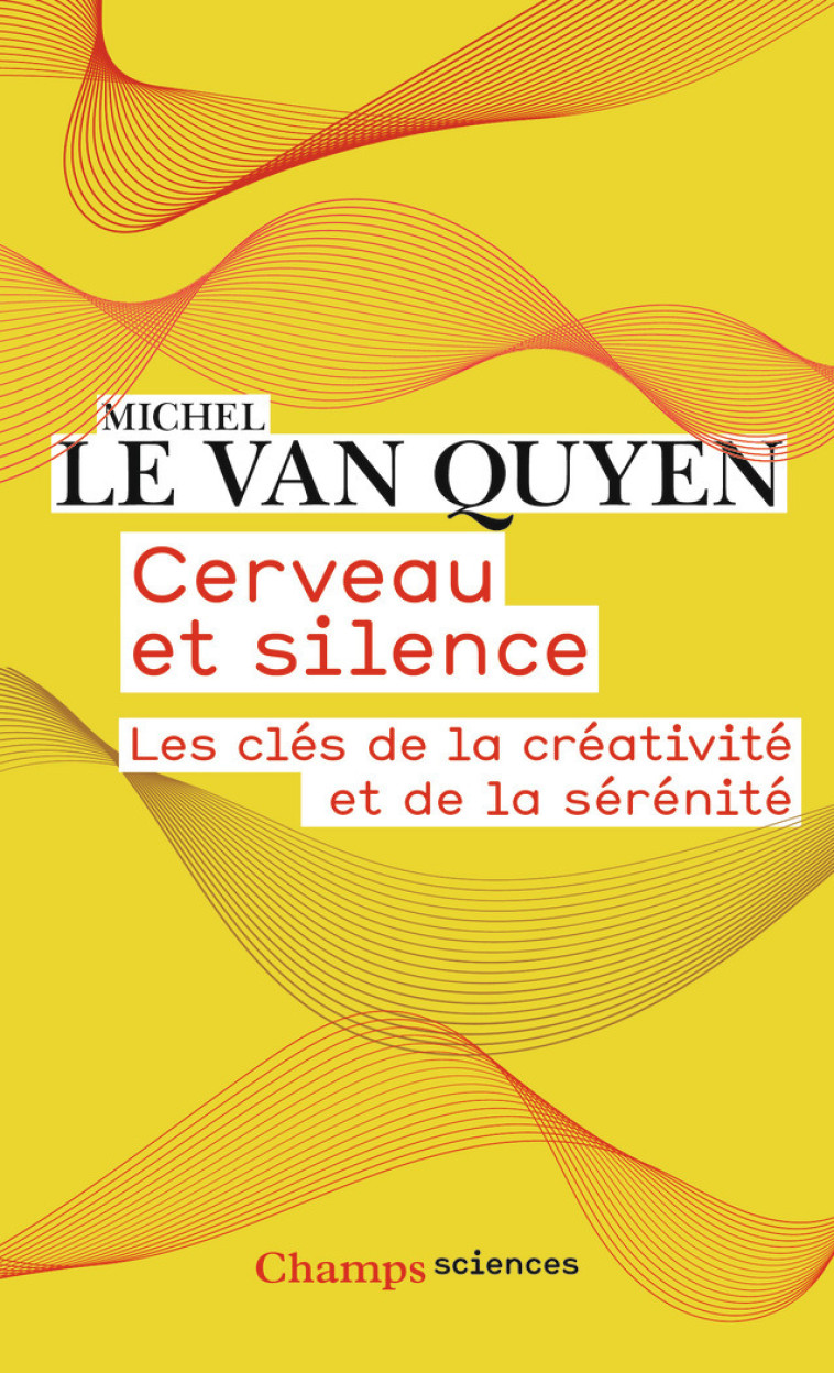 Cerveau et silence - Michel Le Van Quyen - FLAMMARION