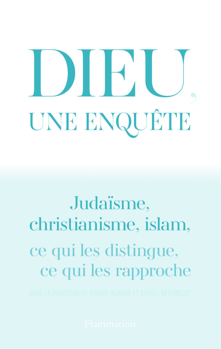 Dieu, une enquête - Dionigi Albera - FLAMMARION