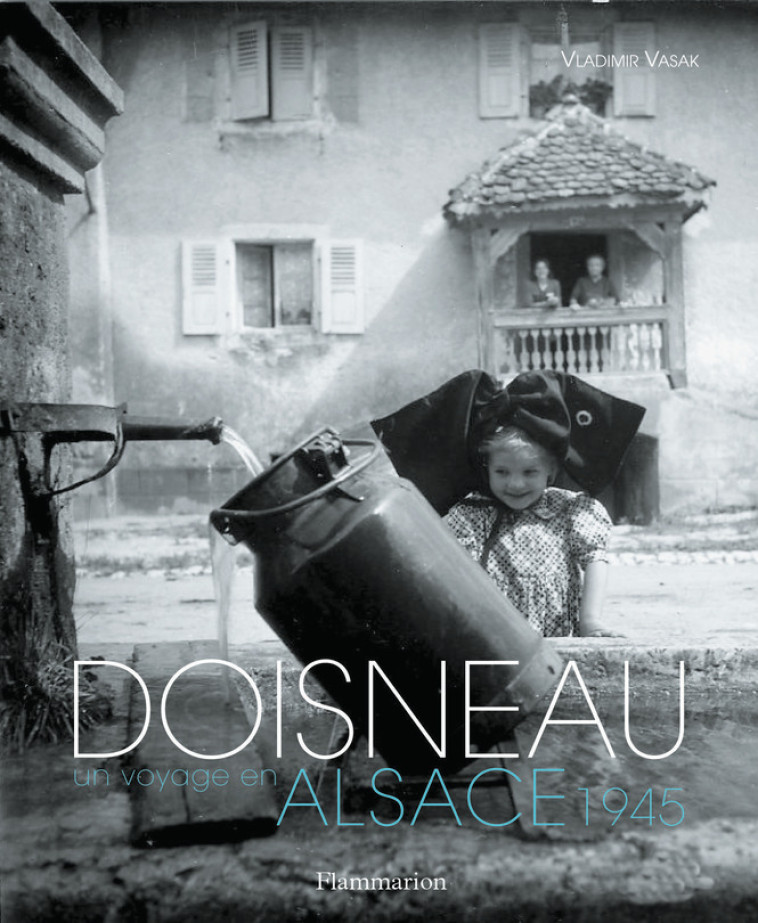 Doisneau, un voyage en Alsace, 1945 - Robert Doisneau - FLAMMARION