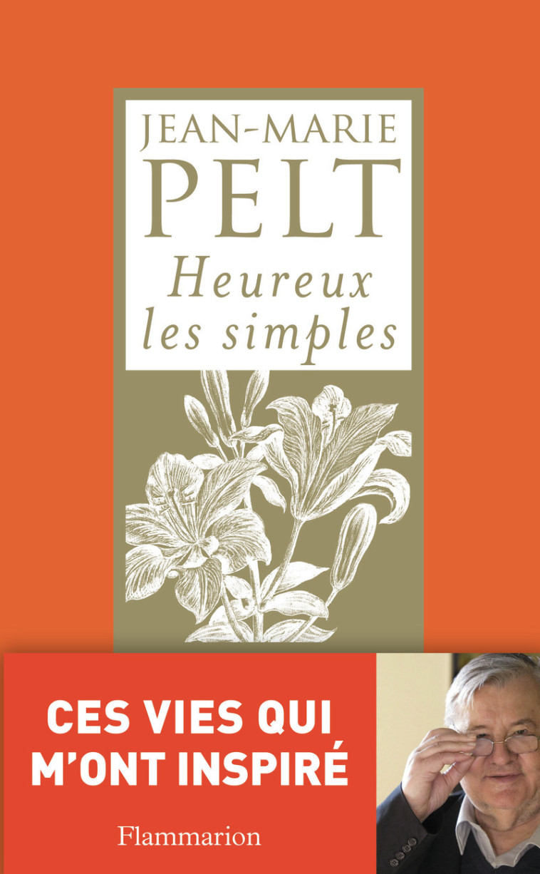 Heureux les simples - Jean-Marie Pelt - FLAMMARION