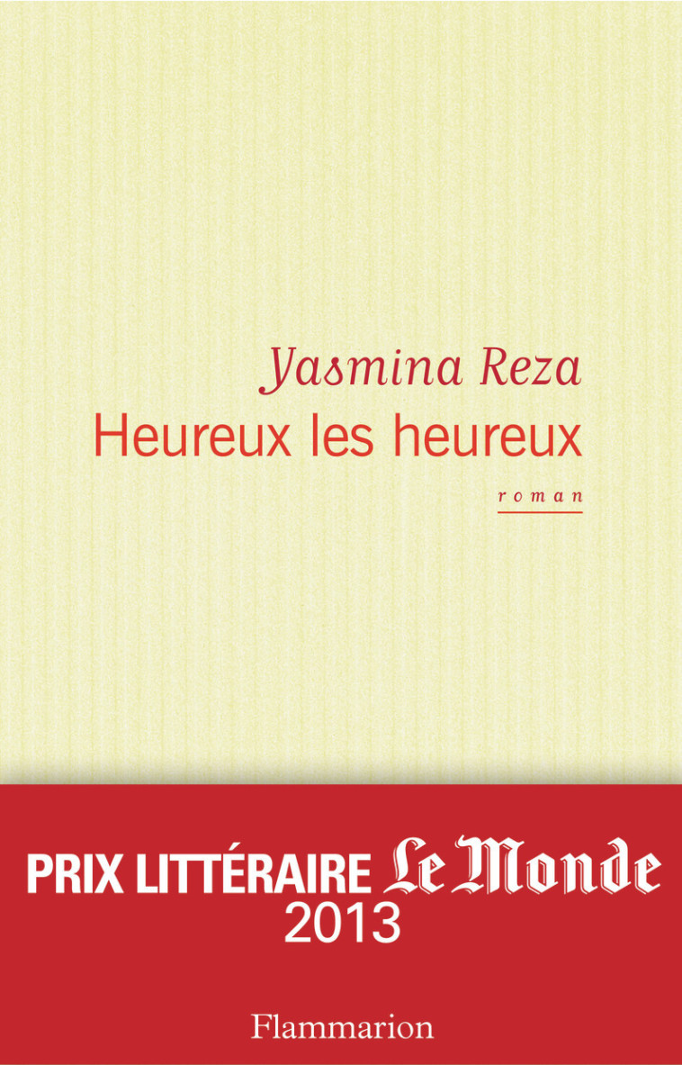 Heureux les heureux - Yasmina Reza - FLAMMARION