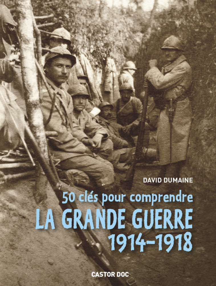 50 clés pour comprendre la Grande Guerre - David Dumaine - PERE CASTOR