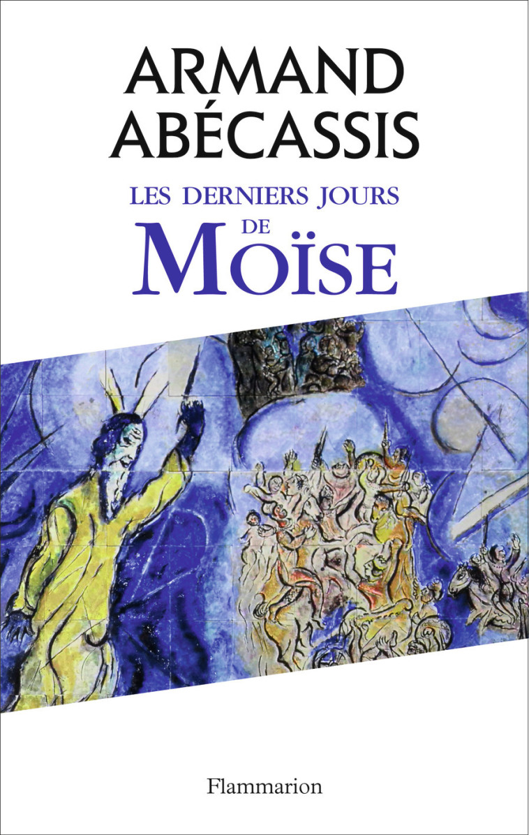 Les Derniers Jours de Moïse - Armand Abécassis - FLAMMARION