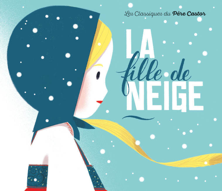 La fille de neige - Robert Giraud - PERE CASTOR