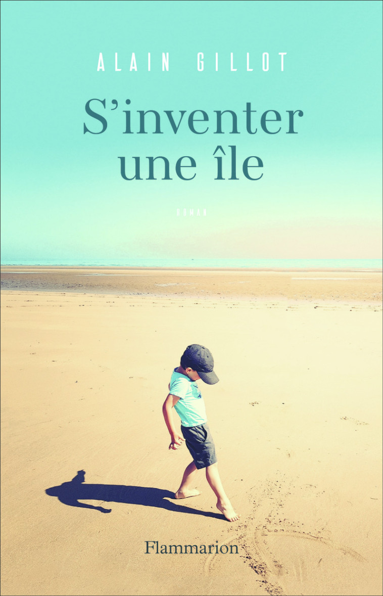 S'inventer une île - Alain Gillot - FLAMMARION