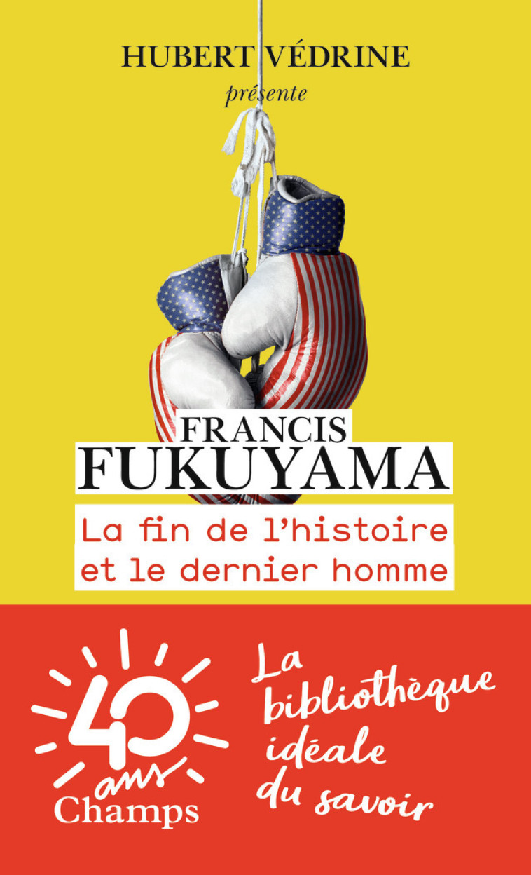 La Fin de l'histoire et le dernier homme - Francis Fukuyama - FLAMMARION