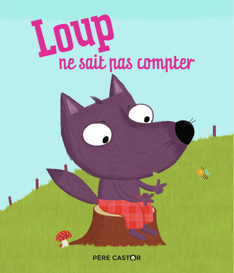 Loup ne sait pas compter - Nathalie Choux - PERE CASTOR