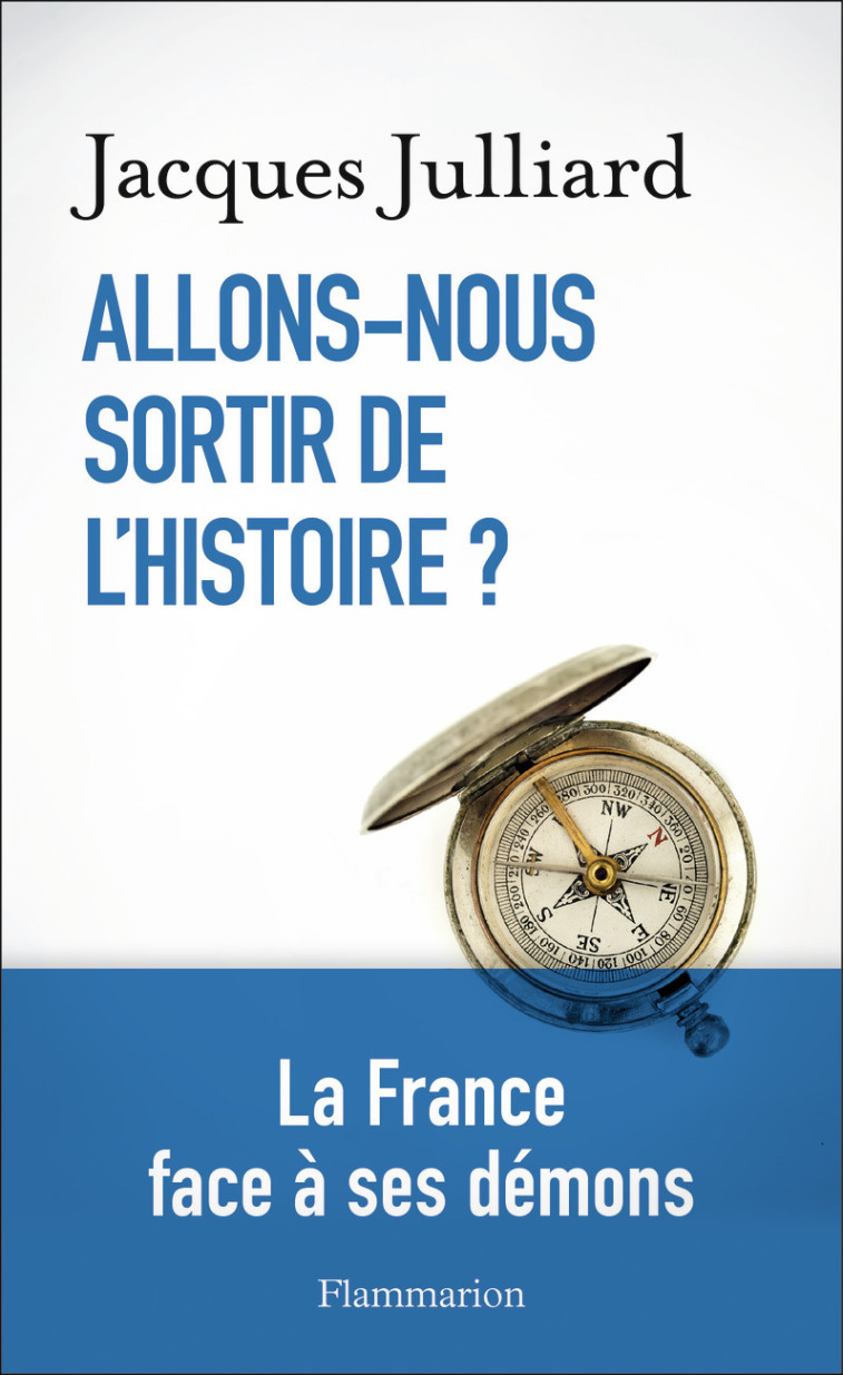 Allons-nous sortir de l'Histoire ? - Jacques Julliard - FLAMMARION