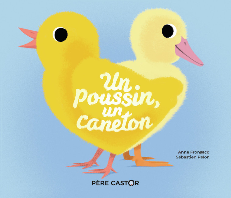 Un poussin, un caneton - Sébastien Pelon - PERE CASTOR