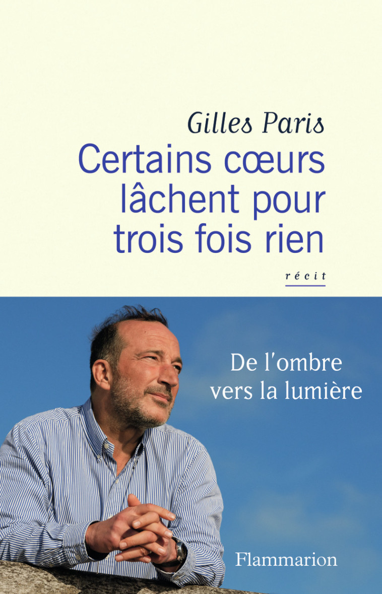 Certains coeurs lâchent pour trois fois rien - Gilles Paris - FLAMMARION