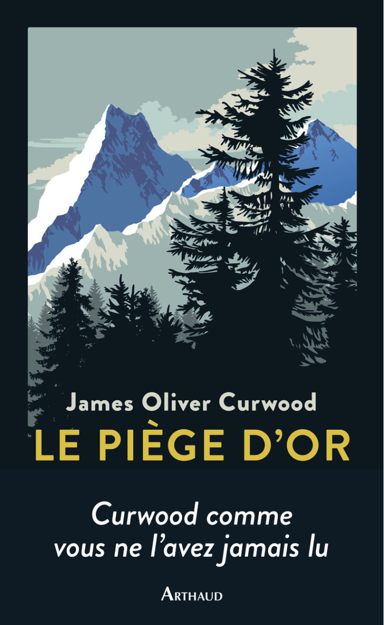 Le Piège d'or - James Oliver Curwood - ARTHAUD