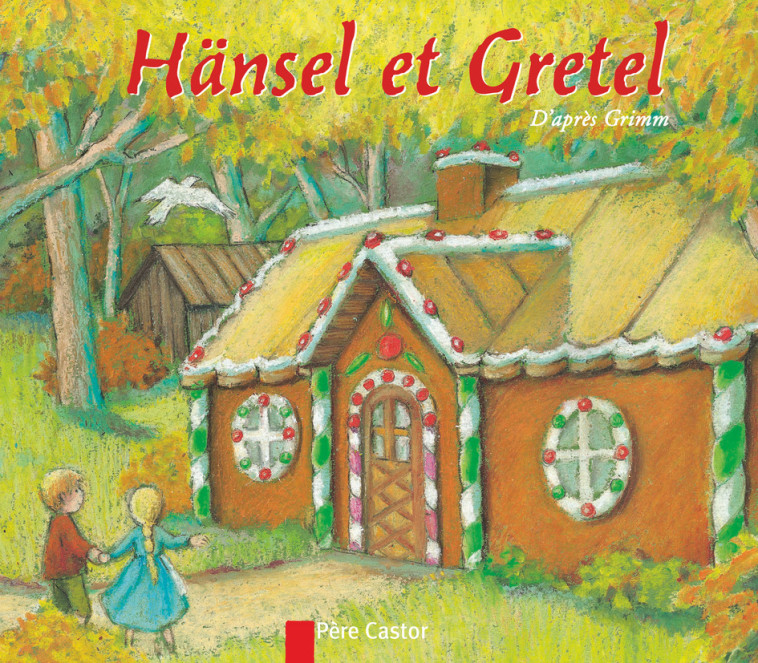 Hansel et Gretel - Wilhelm Grimm - PERE CASTOR