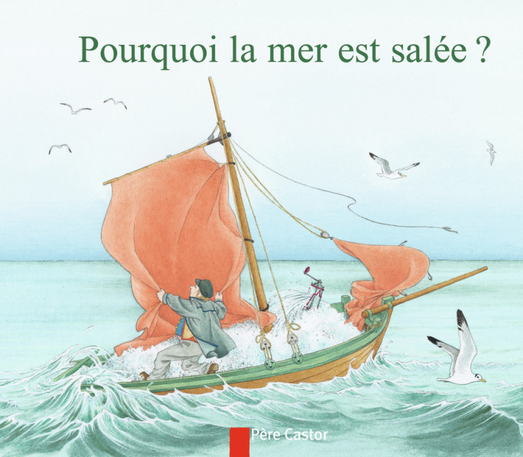 Pourquoi la mer est salée ? - Robert Giraud - PERE CASTOR