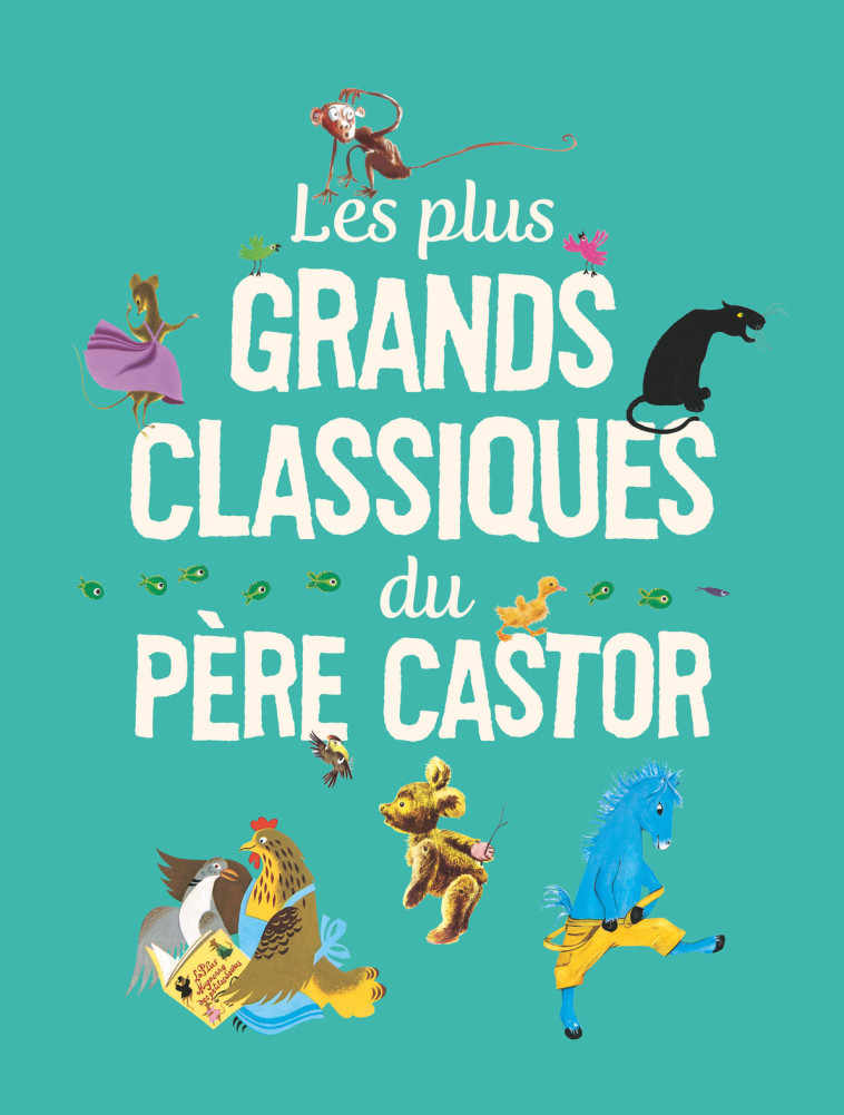 Les Plus Grands Classiques du Père Castor -  Collectif - PERE CASTOR