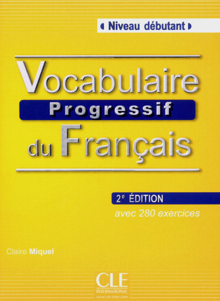 Vocabulaire progressif du francais debutant 2ed - Claire Miquel - CLE INTERNAT