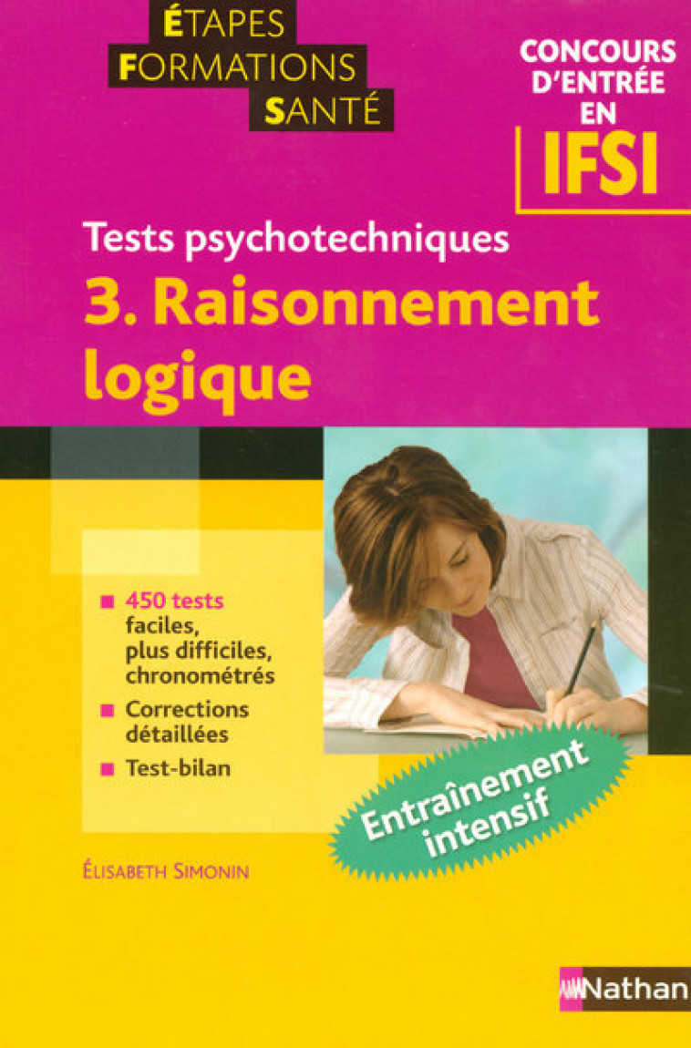 RAISONNEMENT LOGIQUE 3 TESTS PSYCHOTECNIQUES ETAPES FORMATIONS SANTE 2007 CONCOURS D ENTREE EN IFSI - Élisabeth Simonin - NATHAN