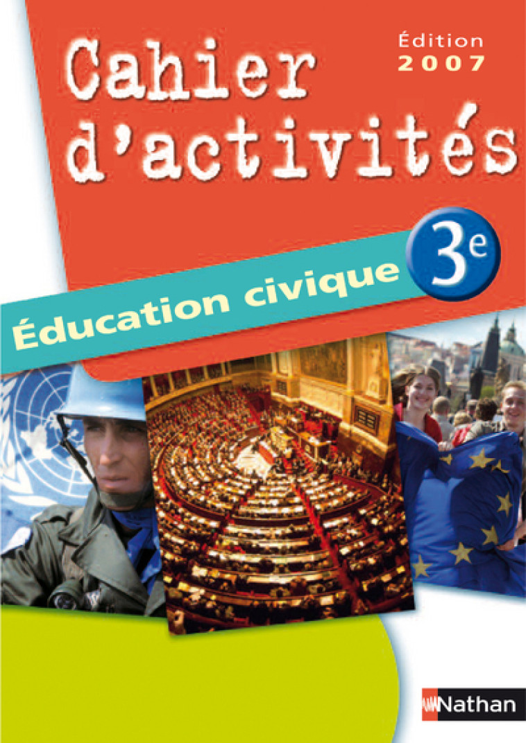 EDUCATION CIVIQUE 3E CAHIER D'ACTIVITES 3E EDITION 2007 - Anne-Marie Hazard-Tourillon - NATHAN