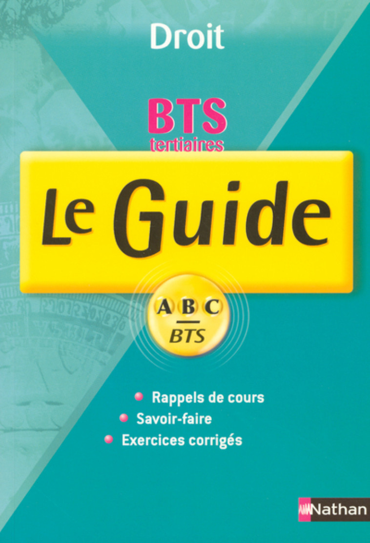 GUIDE ABC BTS TERTIAIRE DROIT COURS + EXOS 1RE ET 2E ANNEE - Françoise Bertrand - NATHAN