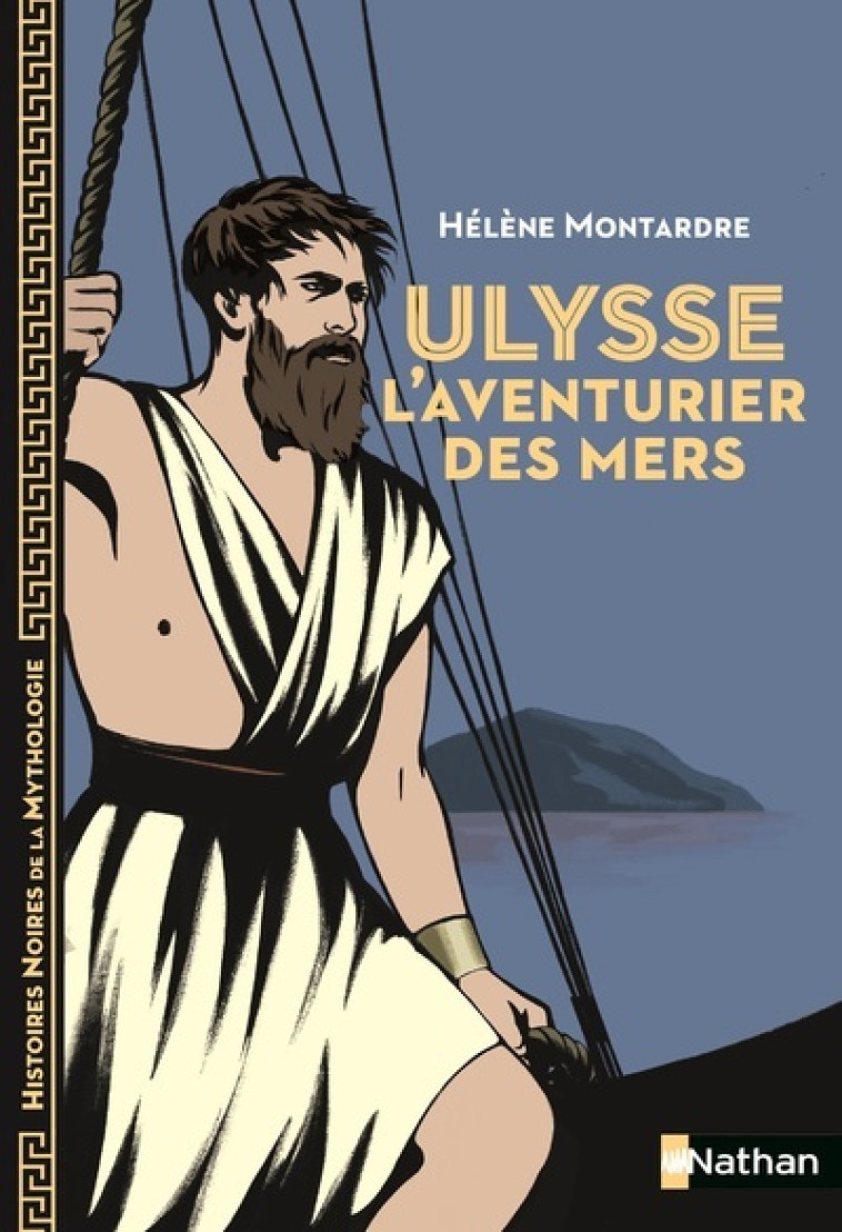 Ulysse - L'aventurier des mers - Hélène Montardre - NATHAN