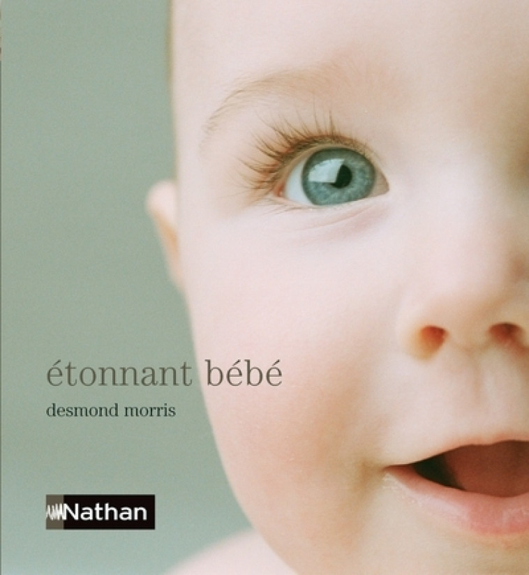 ETONNANT BEBE - Desmond Morris - NATHAN