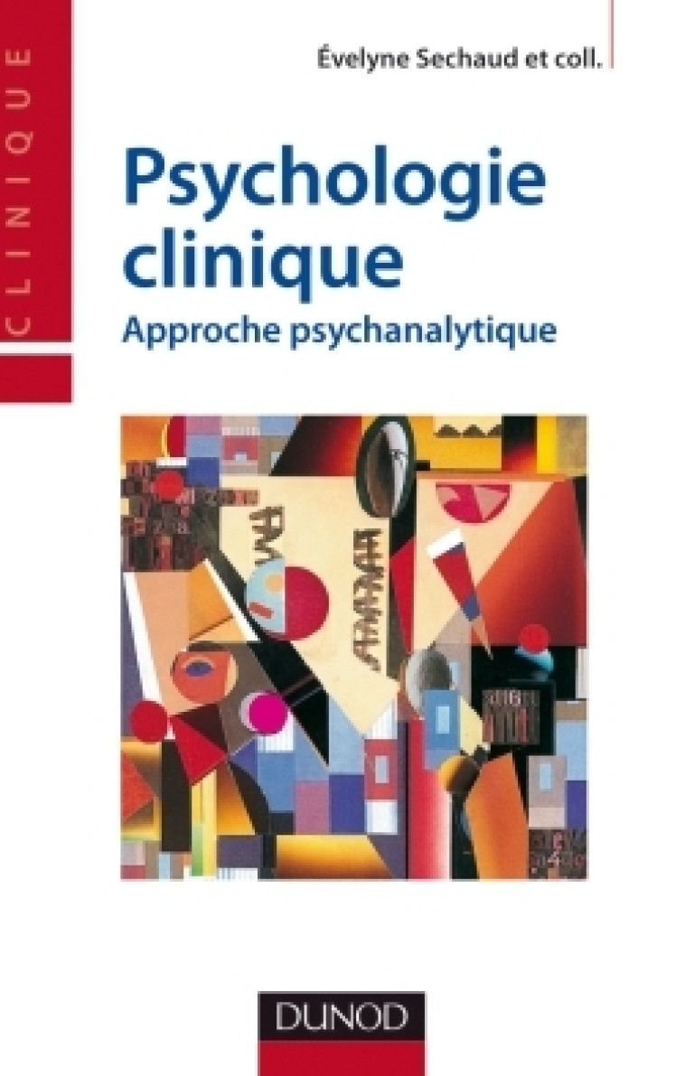 Psychologie clinique - Approche psychanalytique - Evelyne Sechaud - DUNOD