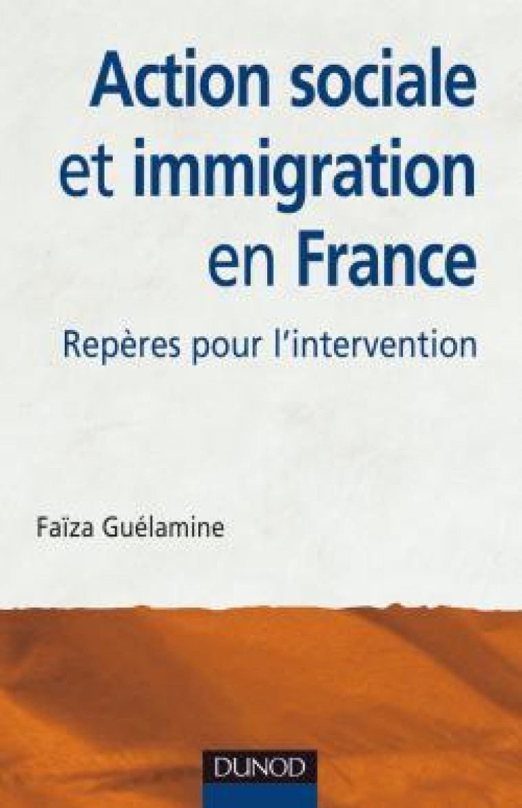 Action sociale et immigration en France - 2ème édition - Repères pour l'intervention - Faïza Guelamine - DUNOD