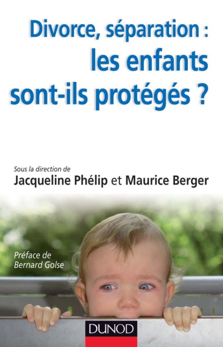 Divorce, séparation : les enfants sont-ils protégés ? - Jacqueline Phélip - DUNOD