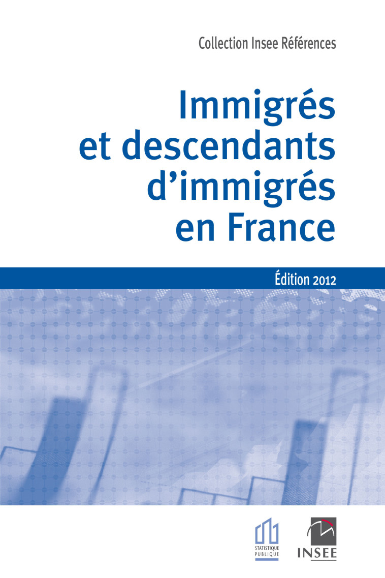 Immigrés et descendants d'immigrés en France Edition 2012 -  INSEE - INSEE