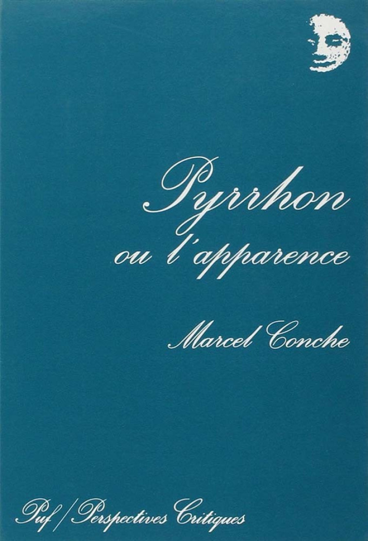 Pyrrhon ou l'apparence - Marcel Conche - PUF