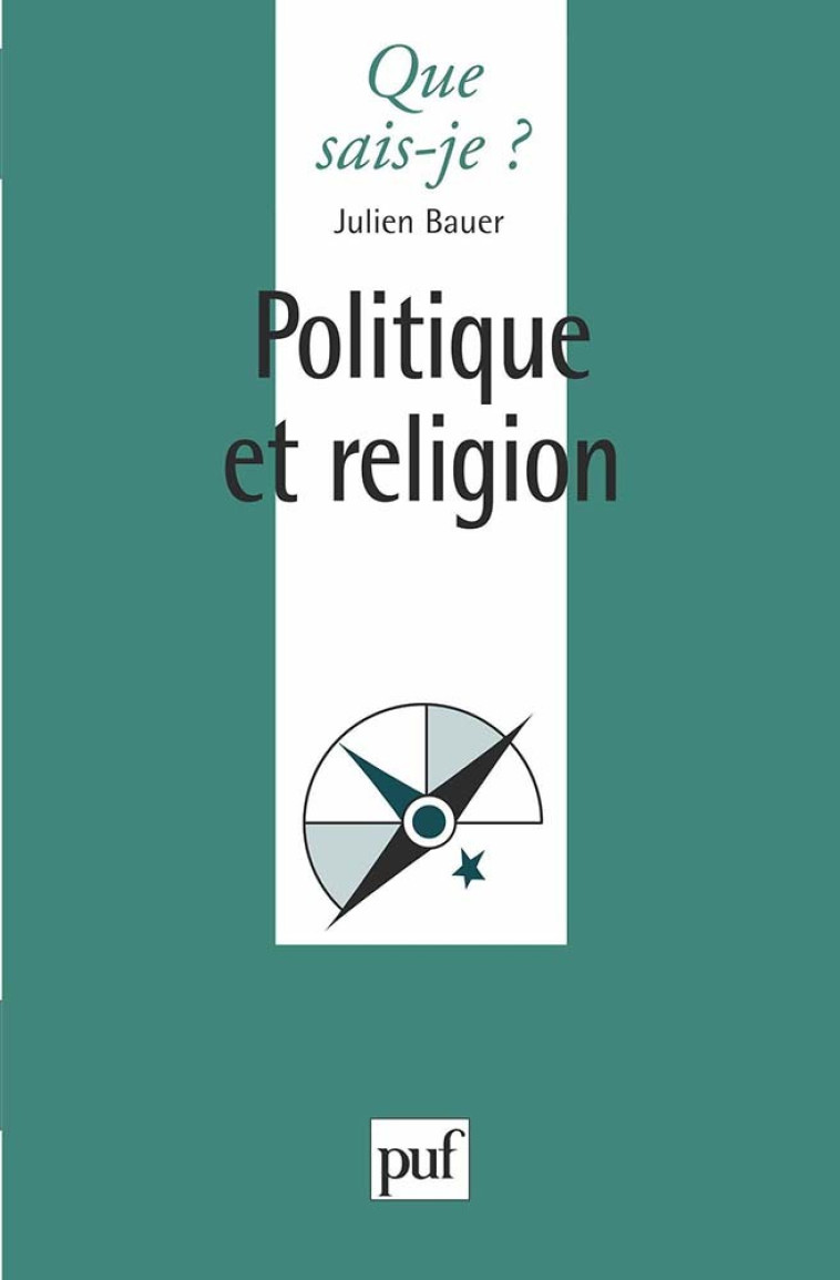 Politique et religion - Julien Bauer - QUE SAIS JE