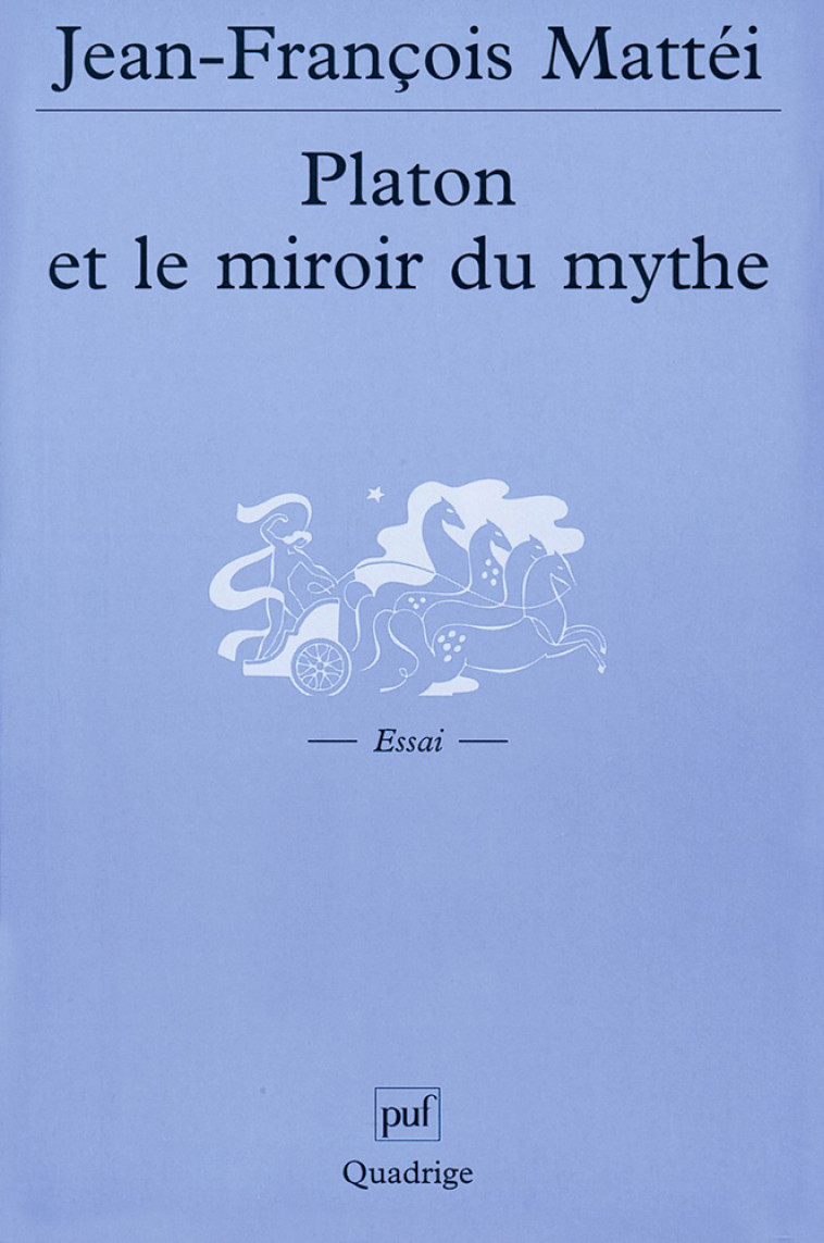 Platon et le miroir du mythe - Jean-François Mattéi - PUF