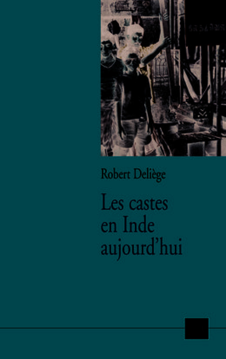 Les castes en Inde aujourd'hui - Robert Deliège - PUF